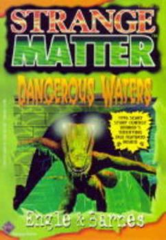 Dangerous Waters (Strange Matter, No. 22) - Book #22 of the Strange Matter