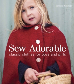 Paperback Sew Adorable: Classic Clothes for Boys and Girls Book