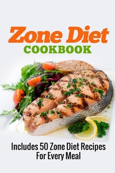 Paperback Zone Diet Cookbook: Includes 50 Zone Diet Recipes For Every Meal Book