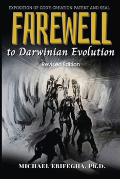 Paperback Farewell to Darwinian Evolution: Exposition of God's Creation Patent & Seal Revised Edition Book