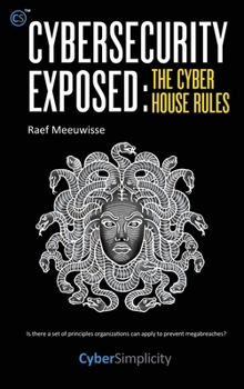 Hardcover Cybersecurity Exposed: The Cyber House Rules Book