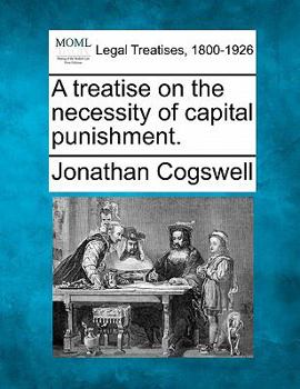 A treatise on the necessity of capital punishment.