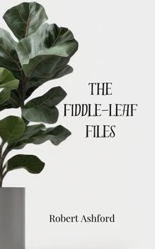 The Fiddle-Leaf Files