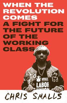 Hardcover When the Revolution Comes: A Fight for the Future of the Working Class Book
