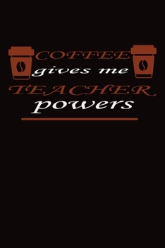 Paperback COFFEE gives me TEACHER powers: 100 pages college ruled journal for 4th grade teacher Book