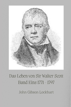 Paperback Das Leben von Sir Walter Scott: Band Eins 1771 - 1797 [German] Book