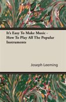 Paperback It's Easy To Make Music - How To Play All The Popular Instruments Book