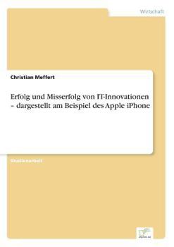Paperback Erfolg und Misserfolg von IT-Innovationen - dargestellt am Beispiel des Apple iPhone [German] Book