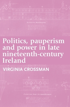 Paperback Politics, Pauperism and Power in Late Nineteenth-Century Ireland Book