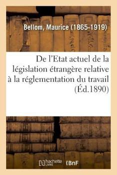 Paperback de l'Etat Actuel de la Législation Étrangère Relative À La Réglementation Du Travail [French] Book