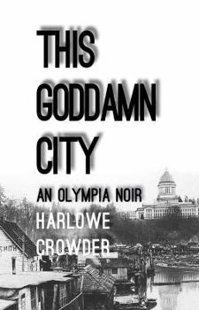 Paperback This Goddamn City: An Olympia Noir Book