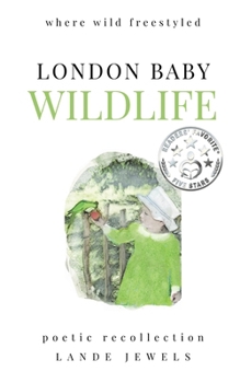 LONDON BABY WILDLIFE : Where wild freestyled - Book  of the London Baby