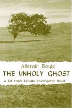 The Unholy Ghost: A Gil Yates Private Investigator Novel (Gil Yates Private Investigator Novel, 7) - Book #7 of the Gil Yates Private Investigator