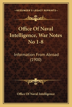 Paperback Office Of Naval Intelligence, War Notes No 1-8: Information From Abroad (1900) Book