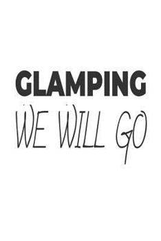 Paperback Glamping We Will Go: Funny Camping Trip Gift Notebook For Glamorous Campers Book