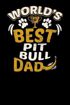 World's Best Pit Bull Dad: Fun Diary for Dog Owners with Dog Stationary Paper, Cute Illustrations, and More