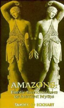 Paperback Amazons: Erotic Explorations of Ancient Myths Book