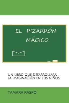Paperback El Pizarrón Mágico: Un libro que desarrollará la imaginación en los niños [Spanish] Book