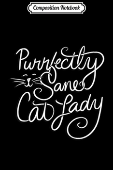 Paperback Composition Notebook: Purrfectly sane cat lady Journal/Notebook Blank Lined Ruled 6x9 100 Pages Book