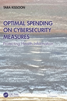 Paperback Optimal Spending on Cybersecurity Measures: Protecting Health Information Book