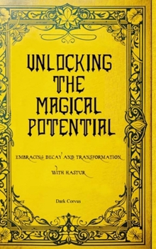 Hardcover Unlocking the Magical Potential: Embracing Decay and Transformation with Hastur Book