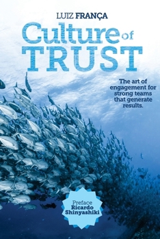 Culture of Trust: The art of engagement for strong teams that generate results