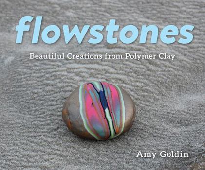 Hardcover Flowstones: Beautiful Creations from Polymer Clay Book