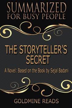 The Storyteller’s Secret - Summarized for Busy People: A Novel: Based on the Book by Sejal Badani