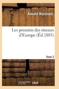 Paperback Les Poussins Des Oiseaux d'Europe Tome 2 [French] Book