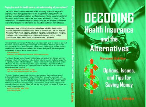 Paperback Decoding Health Insurance and the Alternatives: Options, Issues, and Tips for Saving Money Book