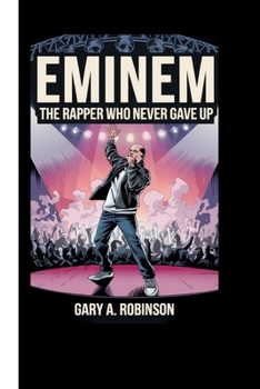 Paperback Eminem: The Rapper Who Never Gave Up Book