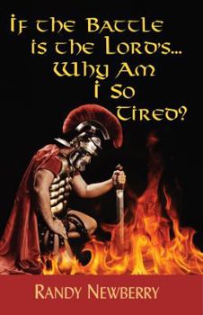 Paperback If the Battle Is the Lord's... Why Am I So Tired? Book
