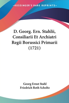 Paperback D. Georg. Ern. Stahlii, Consiliarii Et Archiatri Regii Borussici Primarii (1721) Book