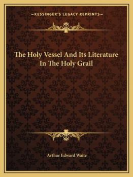 Paperback The Holy Vessel And Its Literature In The Holy Grail Book