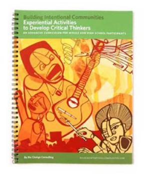 Spiral-bound Experiential Activities to Develop Critical Thinkers for Middle and High School-aged Participants (Building Intentional Communities) by Sangita Kumar & Tanya Mayo (2011-05-04) Book