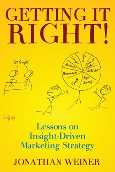 Paperback Getting It Right!: Lessons on Insight-Driven Marketing Strategy Book