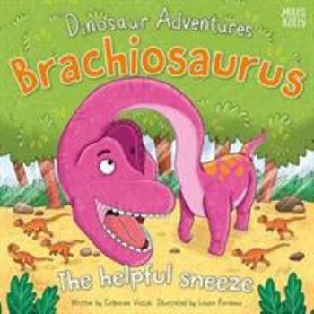 Paperback Dinosaur Adventures: Brachiosaurus - The helpful sneeze Book