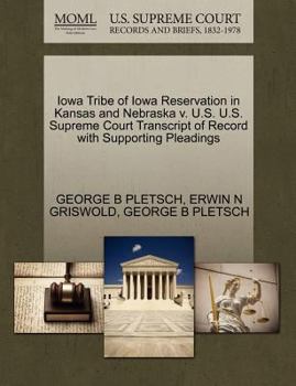 Paperback Iowa Tribe of Iowa Reservation in Kansas and Nebraska V. U.S. U.S. Supreme Court Transcript of Record with Supporting Pleadings Book