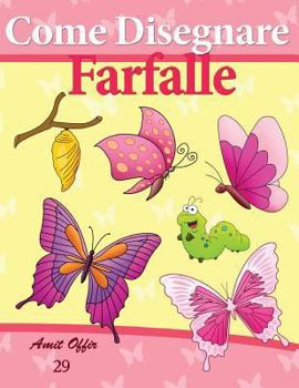 Paperback Come Disegnare: Farfalle: Disegno per Bambini: Imparare a Disegnare [Italian] Book