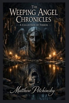 The Weeping Angel Chronicles: A Collection of Terror