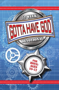 Paperback 52 Week Gotta Have God Devotional: For Boys Ages 10-12 Book