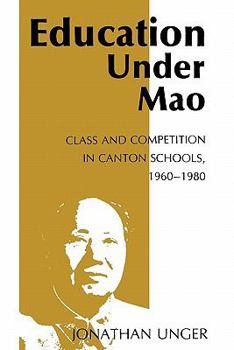 Paperback Education Under Mao: Class and Competition in Canton Schools, 1960-1980 Book