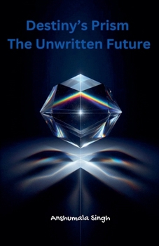 Destiny's Prism - The Unwritten Future