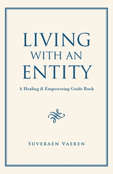 Paperback Living with an Entity: A Healing & Empowering Guide Book