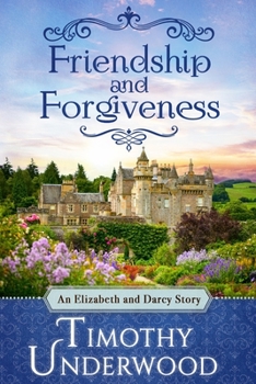 Paperback Friendship and Forgiveness: An Elizabeth and Darcy Story Book
