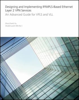Paperback Designing and Implementing Ip/Mpls-Based Ethernet Layer 2 VPN Services: An Advanced Guide for Vpls and VLL Book