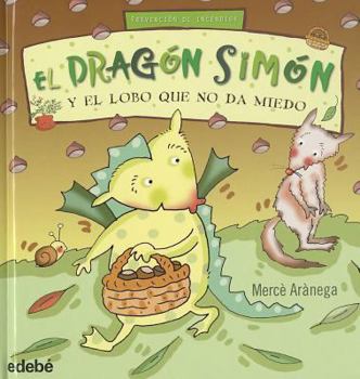 Hardcover EL DRAGÓN SIMÓN Y EL LOBO QUE NO DA MIEDO (Spanish Edition) [Spanish] Book