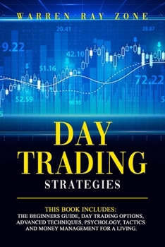 Paperback Day Trading Strategies: This Book Includes: The Beginners Guide, Day Trading Options, Advanced Techniques, Psychology, Tactics And Money Manag Book