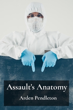 Paperback Assault's Anatomy: A forensic pathologist's meticulous dissection of violent crime Book