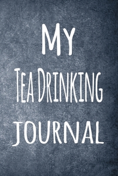 Paperback My Tea Drinking Journal: The perfect way to record your hobby - 6x9 119 page lined journal! Book